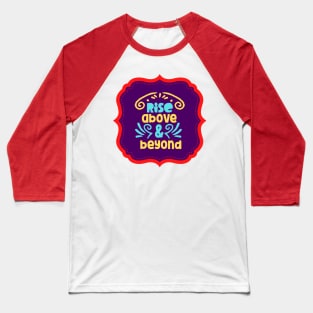 Rise Above & Beyond Baseball T-Shirt